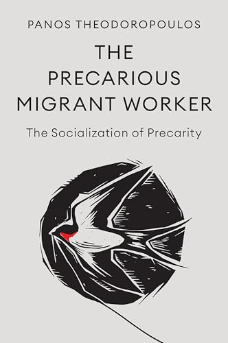 The Precarious Migrant Worker: The Socialization of Precarity (Hardcover)