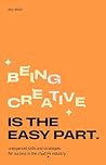 Being Creative is...