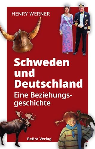 Schweden und Deutschland: Eine Beziehungsgeschichte von den Wikingern bis heute (German Edition)
