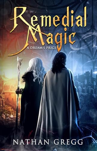 Remedial Magic: A Dream's Price (Remedial Magic: A Magic Academy and Coming of Age Fantasy Book 4)