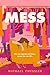 Mess by Michael Chessler