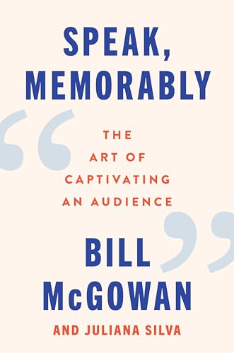 Speak, Memorably: The Art of Captivating an Audience (Hardcover)