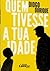 Quem tivesse a tua idade by Diogo Ourique