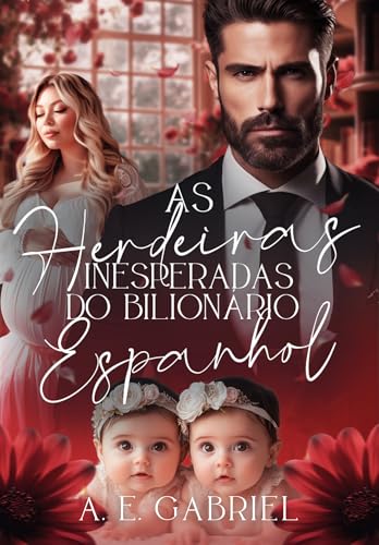 AS HERDEIRAS INESPERADAS DO BILIONÁRIO ESPANHOL (Portuguese Edition)