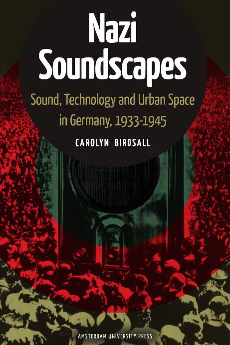Nazi Soundscapes: Sound, Technology and Urban Space in Germany, 1933-1945 (Paperback)