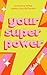 Your Superpower: Embrace what makes you different