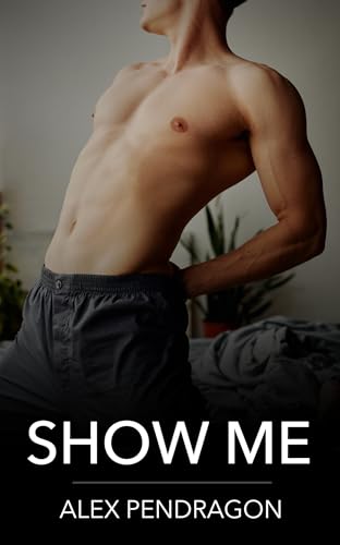 Show Me: A Brother's Best Friend Bi-Awakening Erotic Romance (Kindle Edition)