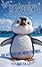 Tiny Penguin's First Big Snowy Day by Mara Mae Tiny Penguin's First Big Snowy Day by Mara Mae