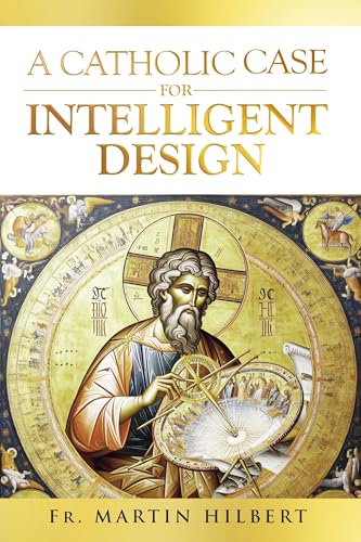 A Catholic Case for Intelligent Design (Kindle Edition)