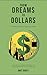 FROM DREAMS TO DOLLARS: The...