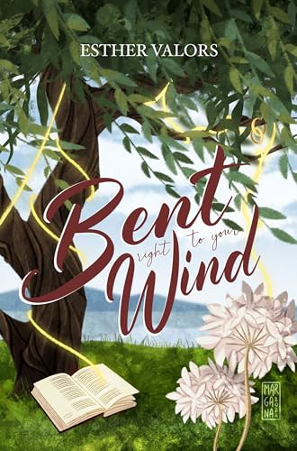 Bent Right to Your Wind (The Willow's Saga #1)