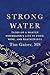 Strong Water: Tales of a Ma...