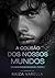 A Colisão dos Nossos Mundos: MUNDOS COLIDIDOS - NOSSO PASSADO (Portuguese Edition)