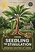 From Seedling to Stimulatio...