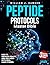 PEPTIDE PROTOCOLS MASTER BIBLE: How to improve health and wellness with real case studies