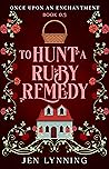 To Hunt a Ruby Remedy by Jen Lynning