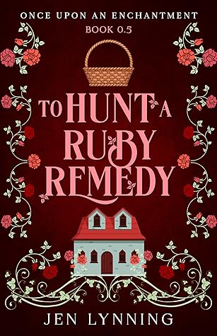 To Hunt a Ruby Remedy (Once Upon an Enchantment, #0.5)