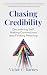 Chasing Credibility by Victor C. Barnes Chasing Credibility by Victor C. Barnes