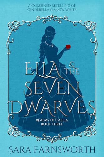 Ella & the Seven Dwarves: A Combined Retelling of Cinderella & Snow White (Realms of Caelia, #3)