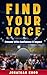 FIND YOUR VOICE  by Jonathan Khoo