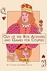 Out of the Box Activities and Games for Couples by Fiona Chiaraviglio