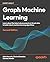 Graph Machine Learning: Lea...