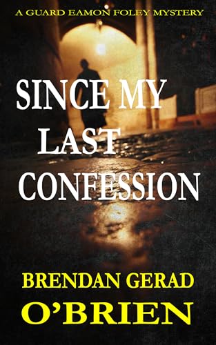 Since My Last Confession (A Guard Eamon Foley Mystery, #5)