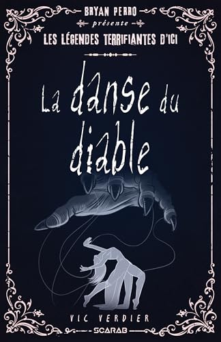 Bryan Perro présente... les légendes terrifiantes d'ici - La danse du diable (French Edition)