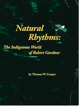 Natural Rhythms: The Indigenous World of Robert Gardner (Paperback)
