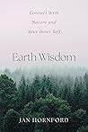 Earth Wisdom: Connect With Nature and Your Inner Self