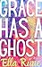 Grace Has A Ghost