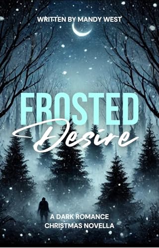 Frosted Desire: A Dark Romance Christmas Novella (Kindle Edition)