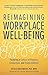 Reimagining Workplace Well-...