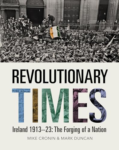 Revolutionary Times: Ireland 1913-23: The Forging of a Nation (Kindle Edition)