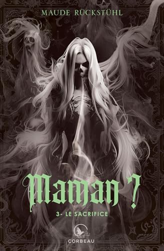 Maman? - Le sacrifice, t3 (French Edition)