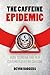 The Caffeine Epidemic by Devon Rodgers