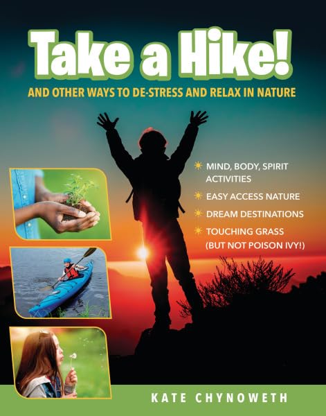 Take a Hike!: And Other Ways to De-Stress and Relax in Nature (Library Binding)
