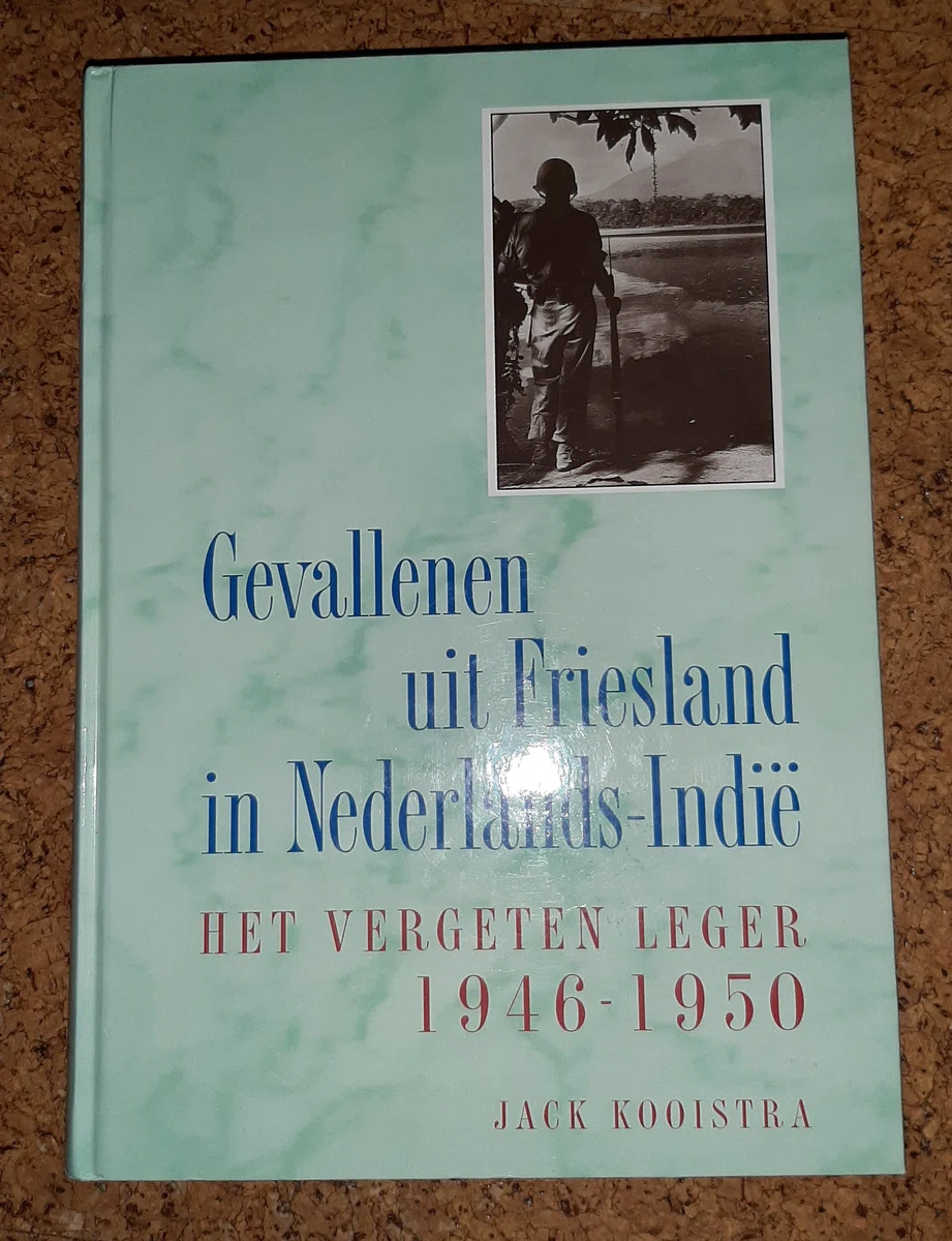 Gevallenen uit Friesland in Nederlands-Indië: het vergeten leger, 1946-1950 (Hardcover)