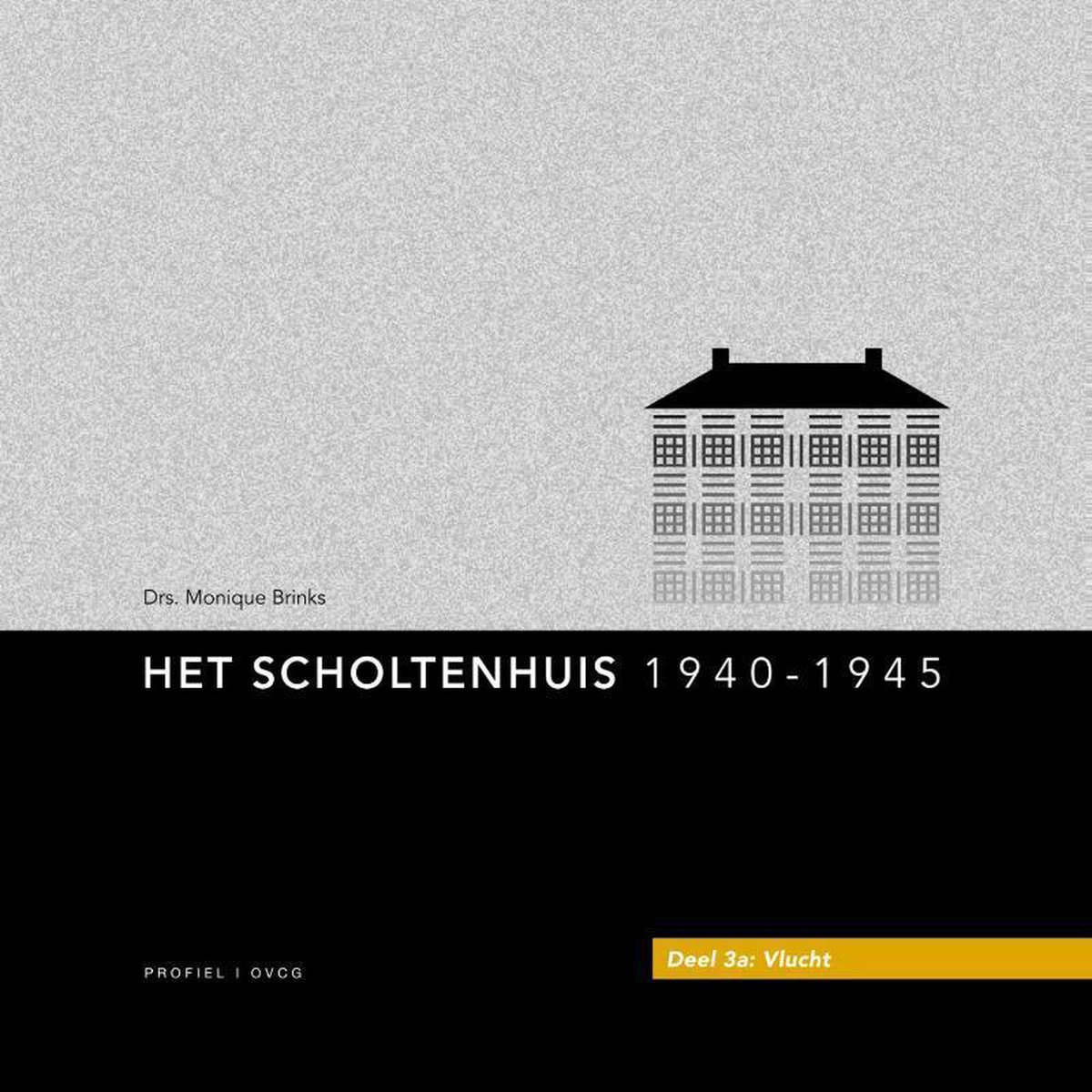 Het Scholtenhuis, deel 3a: vlucht (Het Scholtenhuis, 1940-1945, #3A)