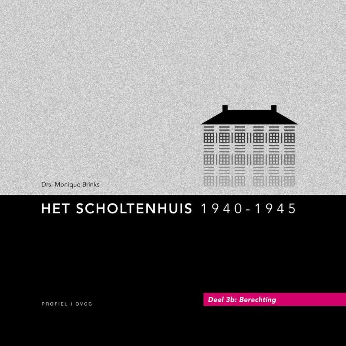 Het Scholtenhuis, deel 3b: berechting (Het Scholtenhuis, 1940-1945, #3B)