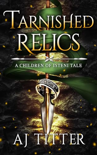 Tarnished Relics: A Children of Isteni Tale (Kindle Edition)