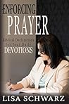 Enforcing Prayer: Biblical Declarations for Your Daily Devotions (Enforcing Series) Enforcing Prayer: Biblical Declarations for Your Daily Devotions (Enforcing Series)