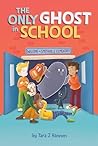 The Only Ghost in School by Tara J. Hannon The Only Ghost in School by Tara J. Hannon