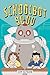 Schoolbot 9000: A Graphic N...