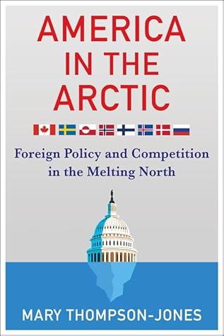 America in the Arctic: Foreign Policy and Competition in the Melting North