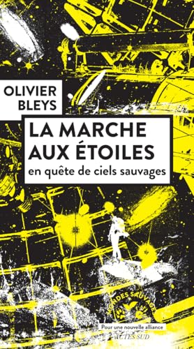 La marche aux étoiles: en quête de ciels sauvages (Paperback)