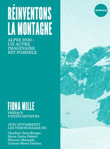Réinventons la montagne - Alpes 2030 : un autre imaginaire e (Paperback)
