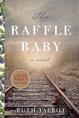The Raffle Baby: An astounding lyrical novel inspired by a shocking true story of the Great Depression