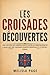 LES CROISADES DÉCOUVERTES: ...