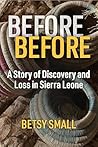 Before Before: A Story of Discovery and Loss in Sierra Leone (Law, Meaning, And Violence)